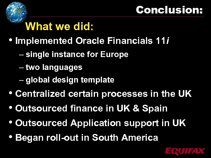 Conclusion: What we did: • Implemented Oracle Financials 11 i – single instance for