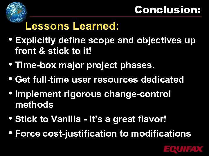 Conclusion: Lessons Learned: • Explicitly define scope and objectives up front & stick to