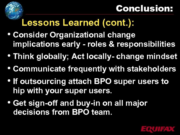 Conclusion: Lessons Learned (cont. ): • Consider Organizational change implications early - roles &