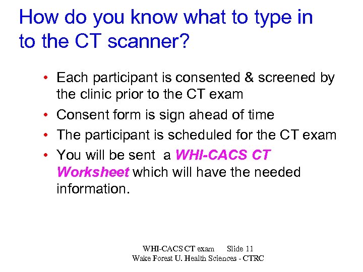 How do you know what to type in to the CT scanner? • Each