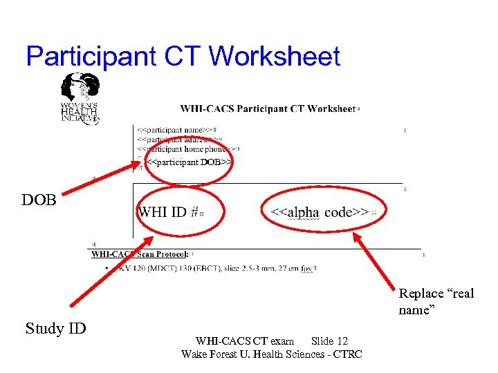 Participant CT Worksheet <<participant DOB>> DOB Replace “real name” Study ID WHI-CACS CT exam