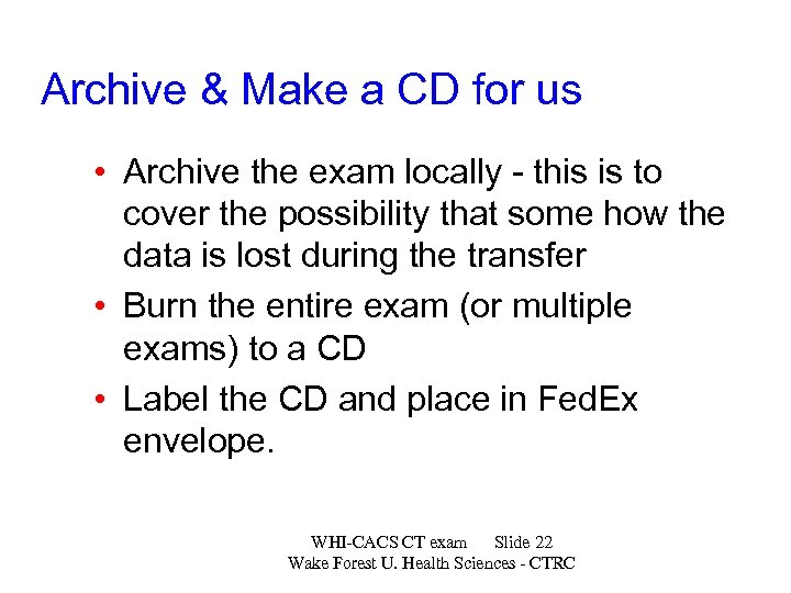 Archive & Make a CD for us • Archive the exam locally - this