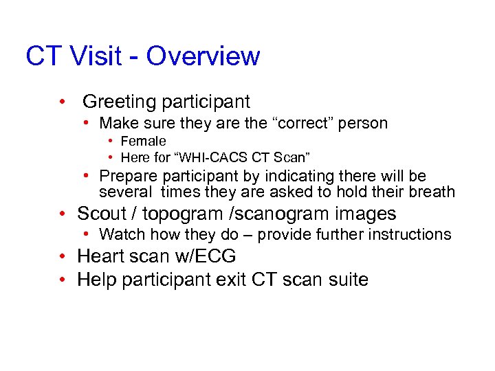 CT Visit - Overview • Greeting participant • Make sure they are the “correct”