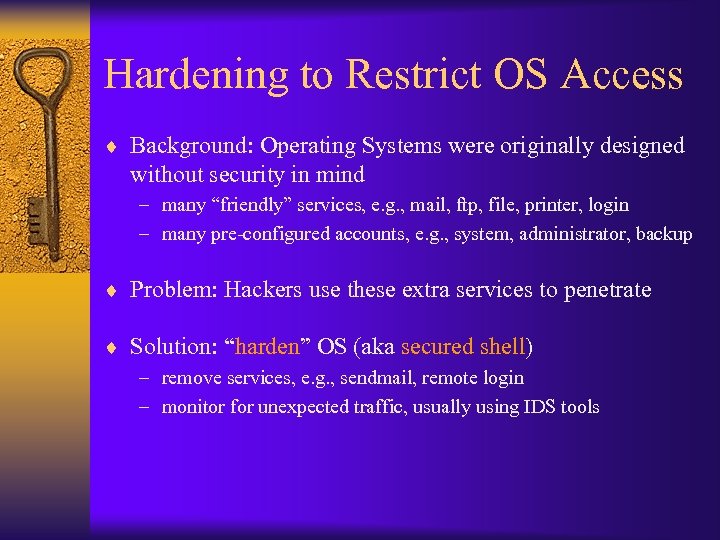Hardening to Restrict OS Access ¨ Background: Operating Systems were originally designed without security