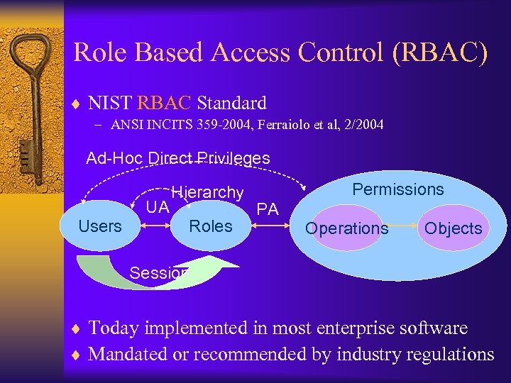 Role Based Access Control (RBAC) ¨ NIST RBAC Standard – ANSI INCITS 359 -2004,