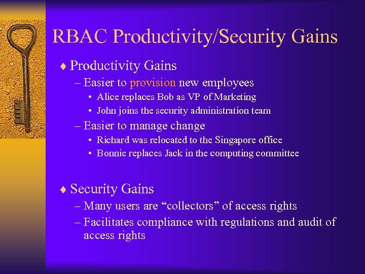 RBAC Productivity/Security Gains ¨ Productivity Gains – Easier to provision new employees • Alice