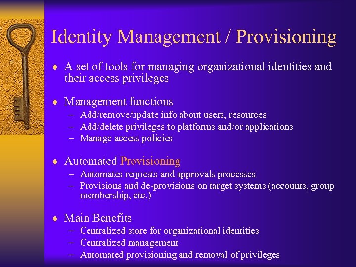 Identity Management / Provisioning ¨ A set of tools for managing organizational identities and