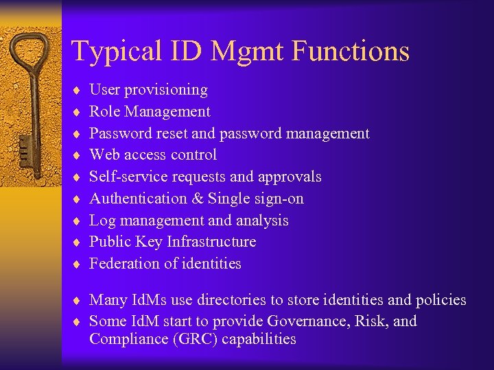 Typical ID Mgmt Functions ¨ ¨ ¨ ¨ ¨ User provisioning Role Management Password