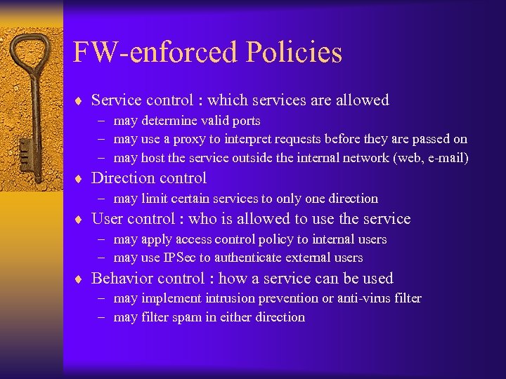 FW-enforced Policies ¨ Service control : which services are allowed – may determine valid