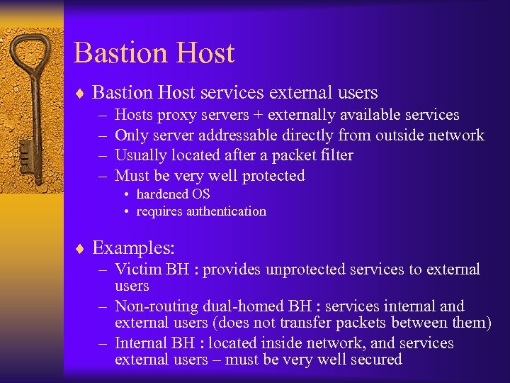 Bastion Host ¨ Bastion Host services external users – Hosts proxy servers + externally