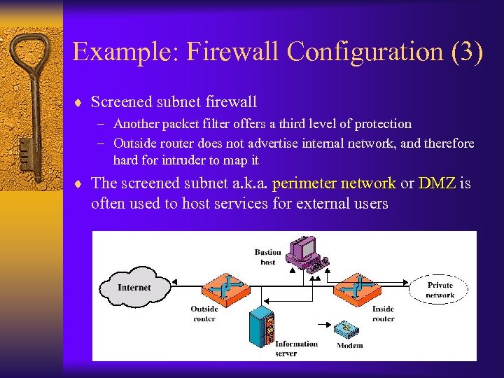 Example: Firewall Configuration (3) ¨ Screened subnet firewall – Another packet filter offers a