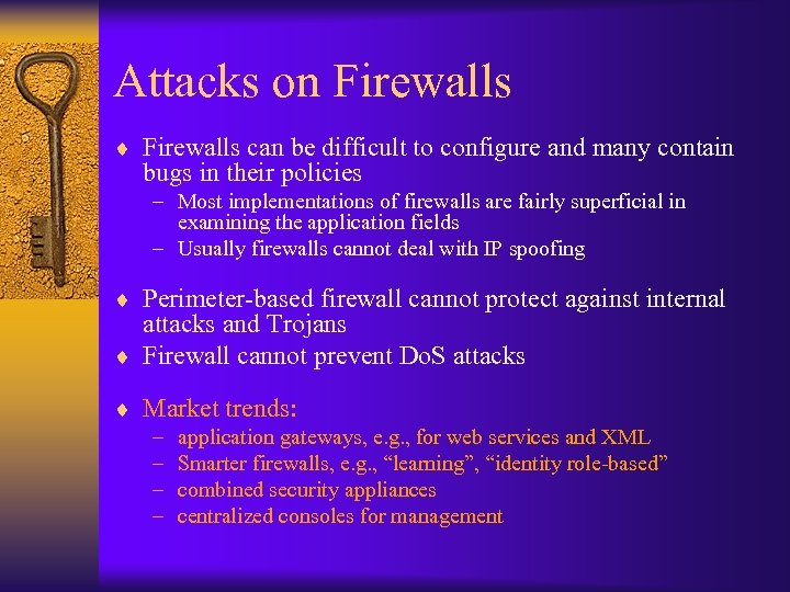 Attacks on Firewalls ¨ Firewalls can be difficult to configure and many contain bugs