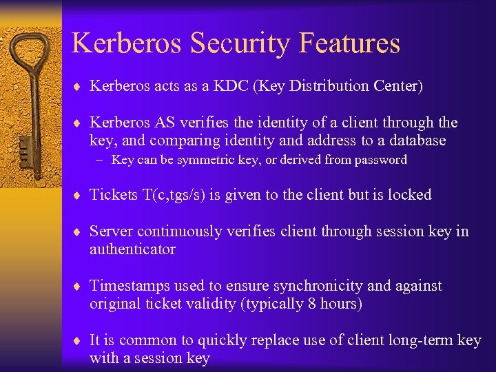 Kerberos Security Features ¨ Kerberos acts as a KDC (Key Distribution Center) ¨ Kerberos