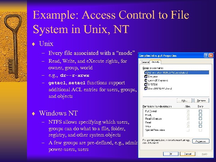 Example: Access Control to File System in Unix, NT ¨ Unix – Every file