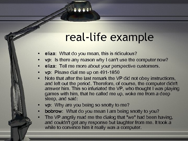 real-life example • • eliza: What do you mean, this is ridiculous? vp: Is