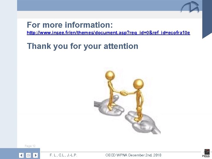 For more information: http: //www. insee. fr/en/themes/document. asp? reg_id=0&ref_id=ecofra 10 e Thank you for