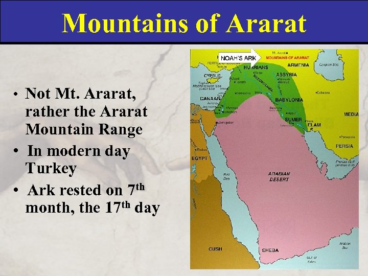 Mountains of Ararat • Not Mt. Ararat, rather the Ararat Mountain Range • In