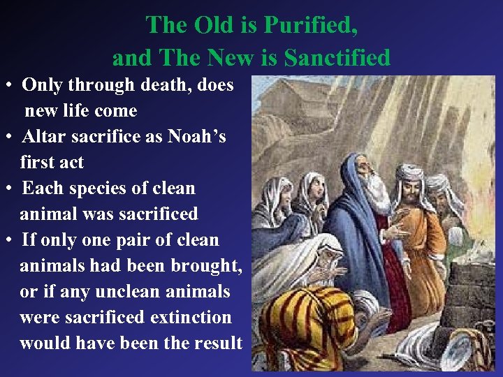 The Old is Purified, and The New is Sanctified • Only through death, does