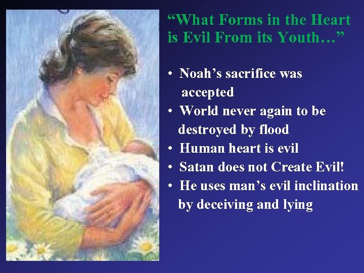 “What Forms in the Heart is Evil From its Youth…” • Noah’s sacrifice was