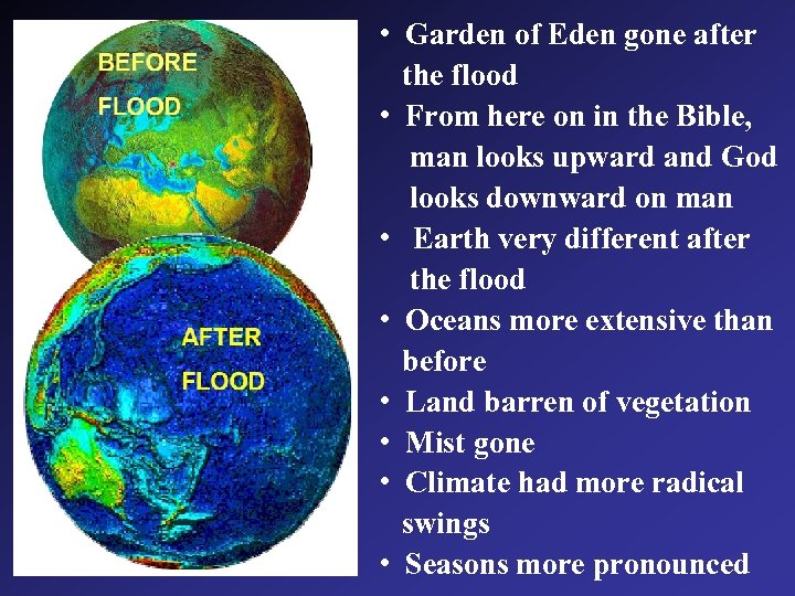  • Garden of Eden gone after the flood • From here on in