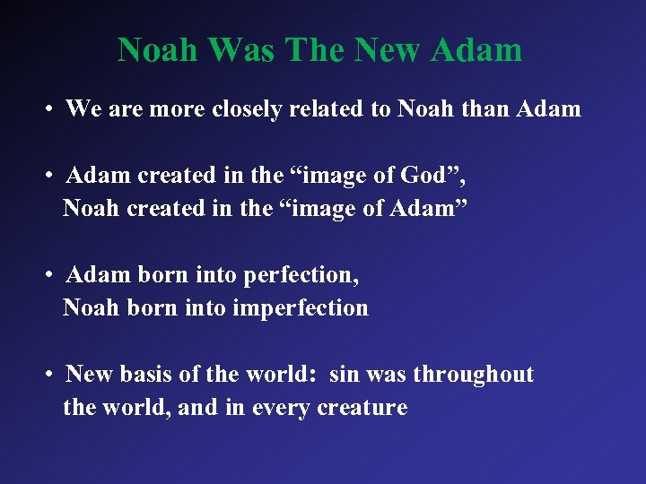 Noah Was The New Adam • We are more closely related to Noah than