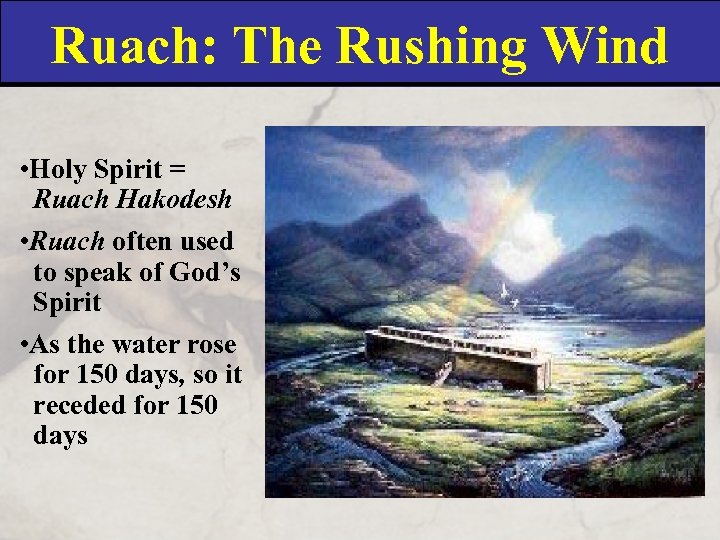 Ruach: The Rushing Wind • Holy Spirit = Ruach Hakodesh • Ruach often used