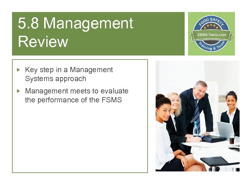 5. 8 Management Review Key step in a Management Systems approach Management meets to