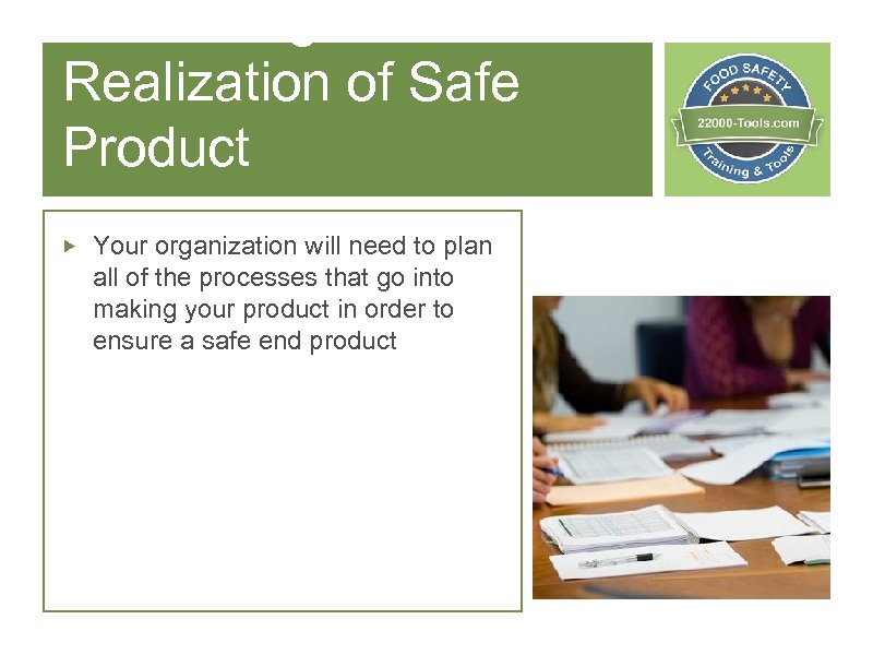 7 Planning & Realization of Safe Product Your organization will need to plan all