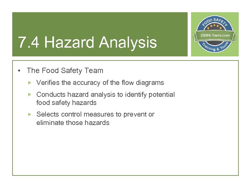 7. 4 Hazard Analysis • The Food Safety Team Verifies the accuracy of the