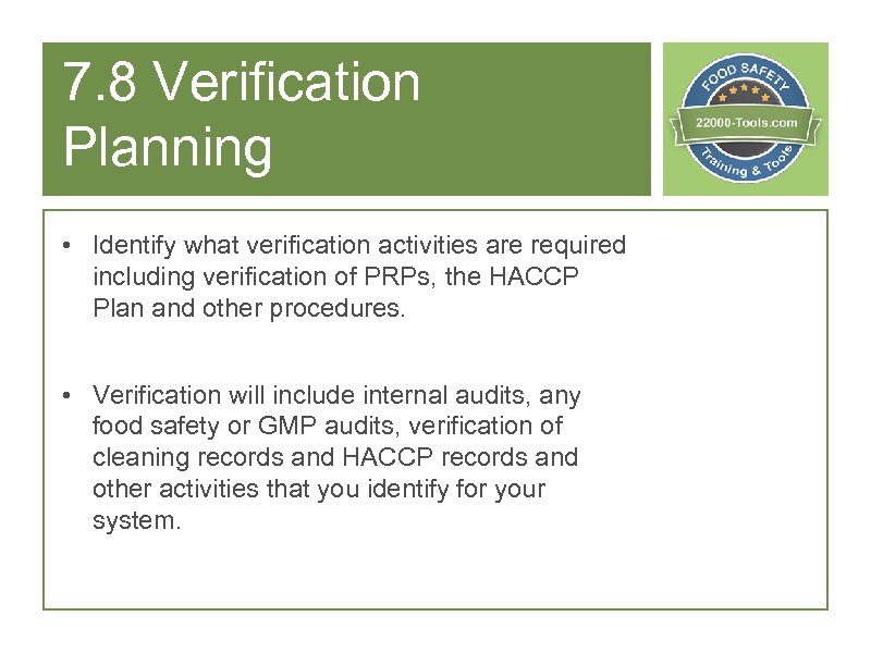 7. 8 Verification Planning • Identify what verification activities are required including verification of