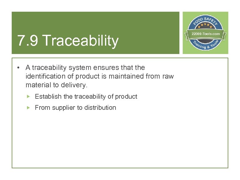 7. 9 Traceability • A traceability system ensures that the identification of product is