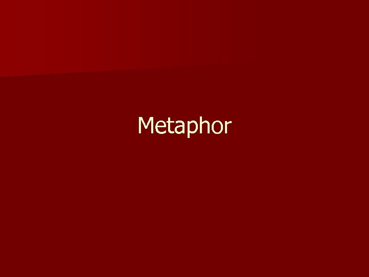 Metaphor 