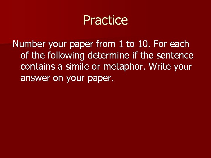 Practice Number your paper from 1 to 10. For each of the following determine