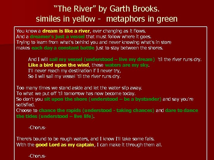 “The River” by Garth Brooks. similes in yellow - metaphors in green You know
