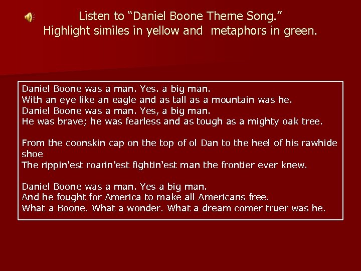Listen to “Daniel Boone Theme Song. ” Highlight similes in yellow and metaphors in