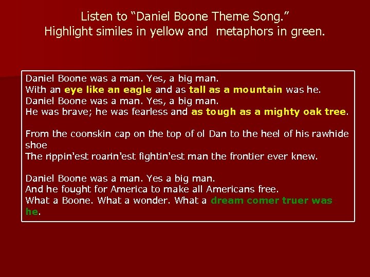 Listen to “Daniel Boone Theme Song. ” Highlight similes in yellow and metaphors in