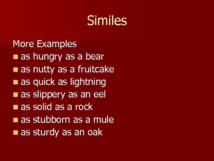 Similes More Examples n as hungry as a bear n as nutty as a