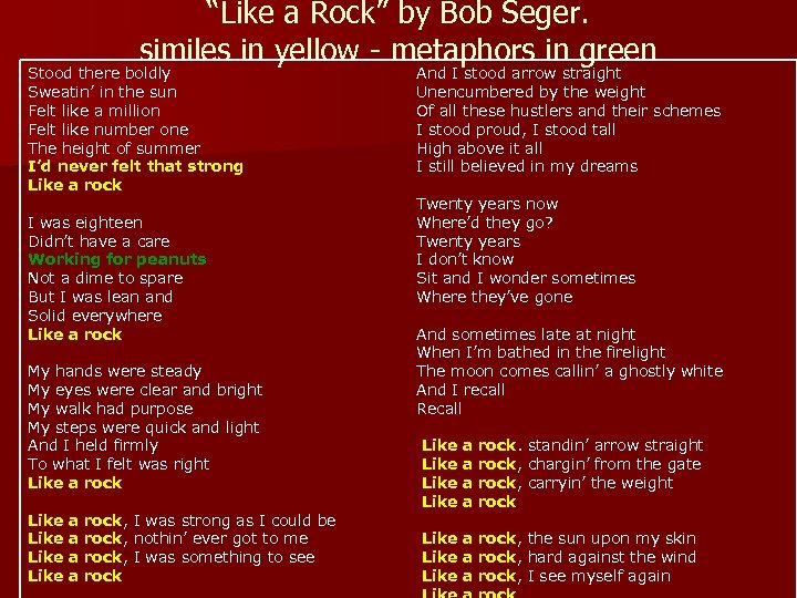 “Like a Rock” by Bob Seger. similes in yellow - metaphors in green Stood