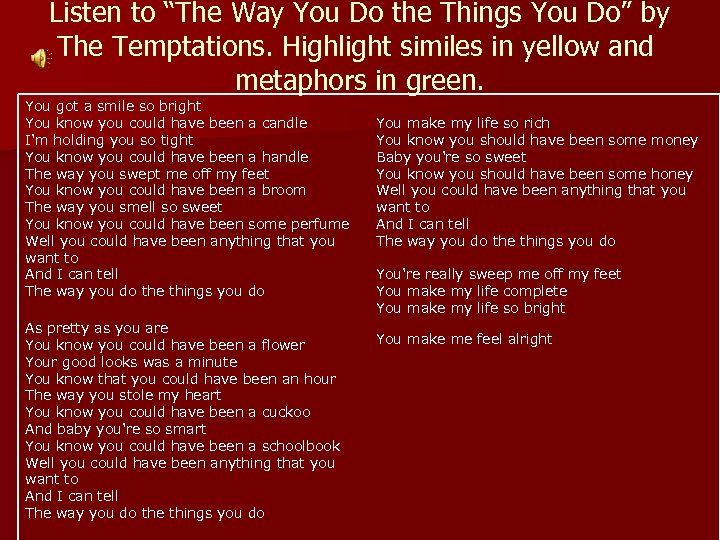Listen to “The Way You Do the Things You Do” by The Temptations. Highlight