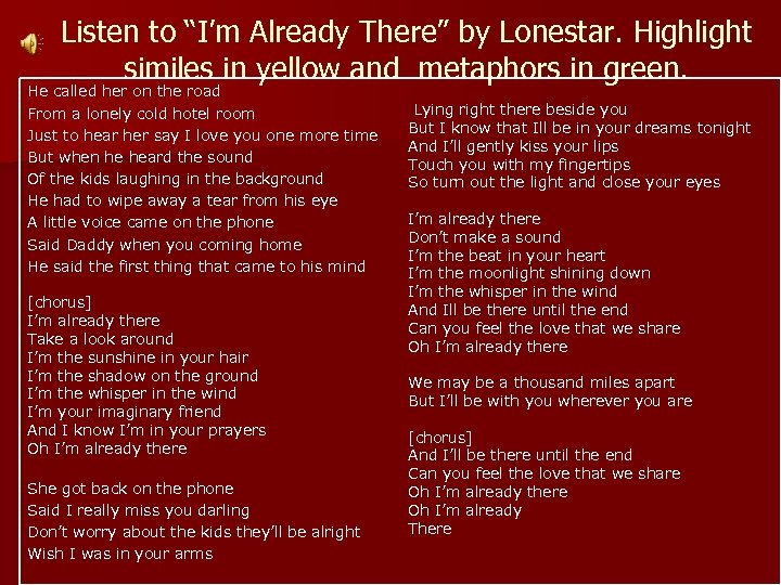 Listen to “I’m Already There” by Lonestar. Highlight similes in yellow and metaphors in