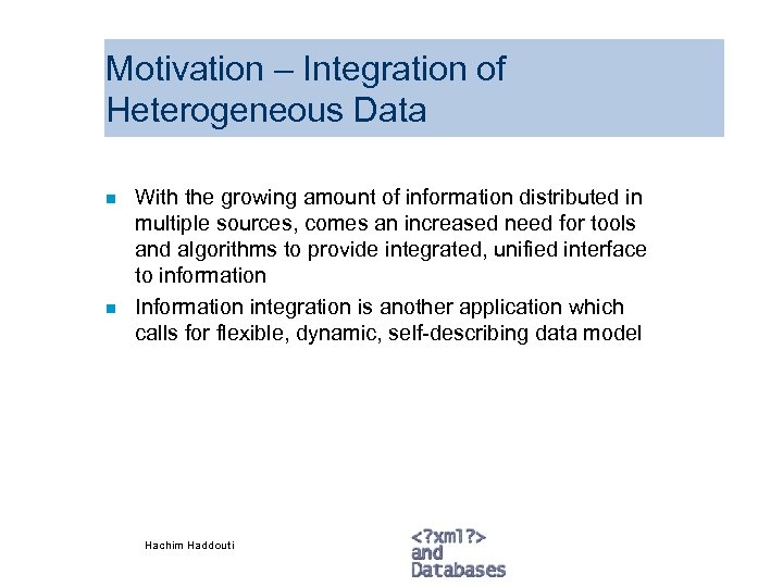 Motivation – Integration of Heterogeneous Data n n With the growing amount of information