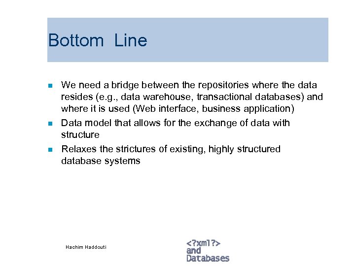 Bottom Line n n n We need a bridge between the repositories where the