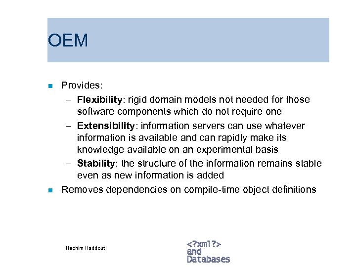 OEM n n Provides: – Flexibility: rigid domain models not needed for those software