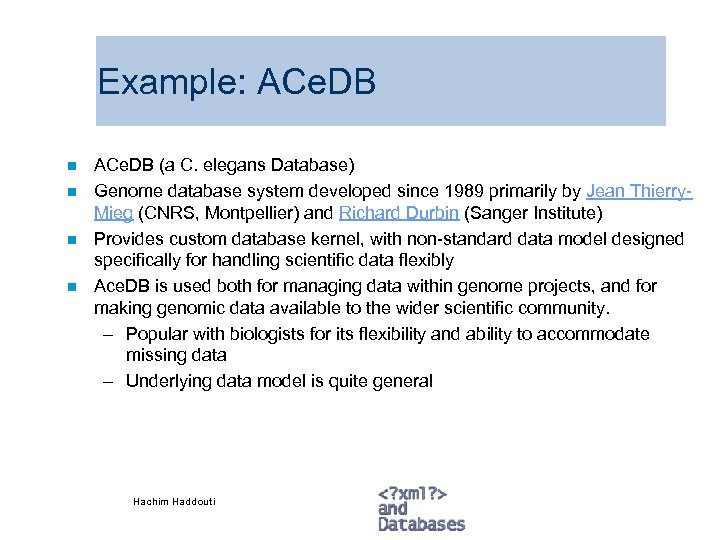 Example: ACe. DB n n ACe. DB (a C. elegans Database) Genome database system