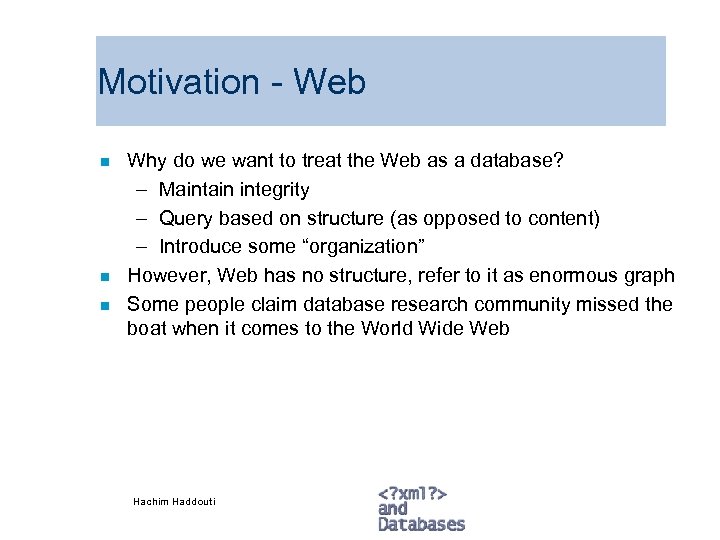 Motivation - Web n n n Why do we want to treat the Web