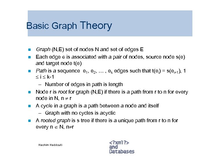 Basic Graph Theory n n n Graph (N, E) set of nodes N and