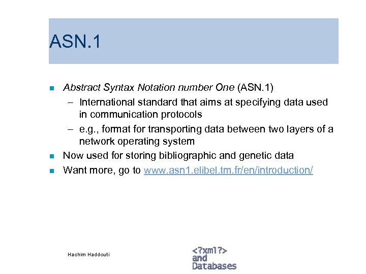 ASN. 1 n n n Abstract Syntax Notation number One (ASN. 1) – International