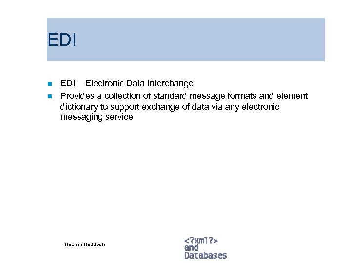EDI n n EDI = Electronic Data Interchange Provides a collection of standard message