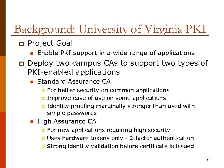 Background: University of Virginia PKI p Project Goal n p Enable PKI support in