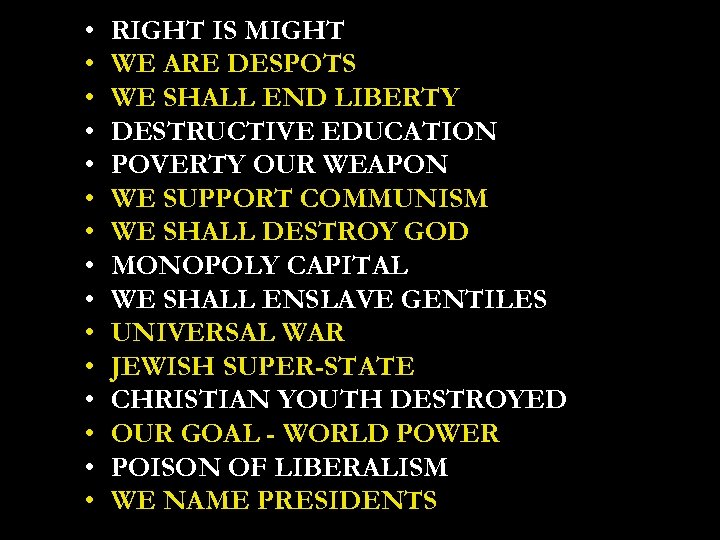  • • • • RIGHT IS MIGHT WE ARE DESPOTS WE SHALL END